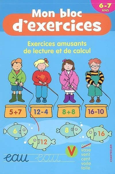 Mon Bloc D'exercices 6-7 Ans Exercices Amusants De Lecture Et De Calcul Chez Chantecler 3 Mon Bloc D'exercices 6-7 Ans Exercices Amusants De Lecture Et De Calcul Chez Chantecler